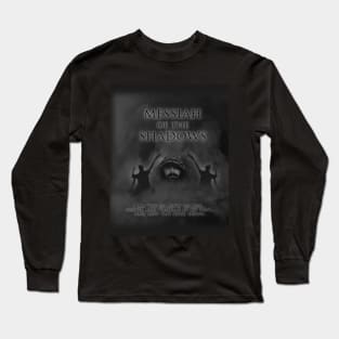 "Messiah of the Shadows" Long Sleeve T-Shirt